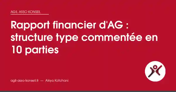 Rapport financier d&rsquo;AG : structure type commentée en 10 parties